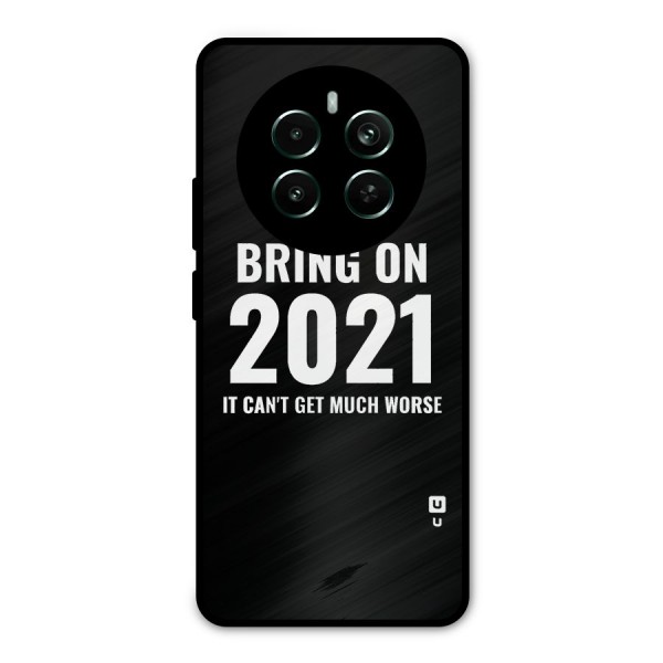 Bring On 2021 Metal Back Case for Realme 12 Plus