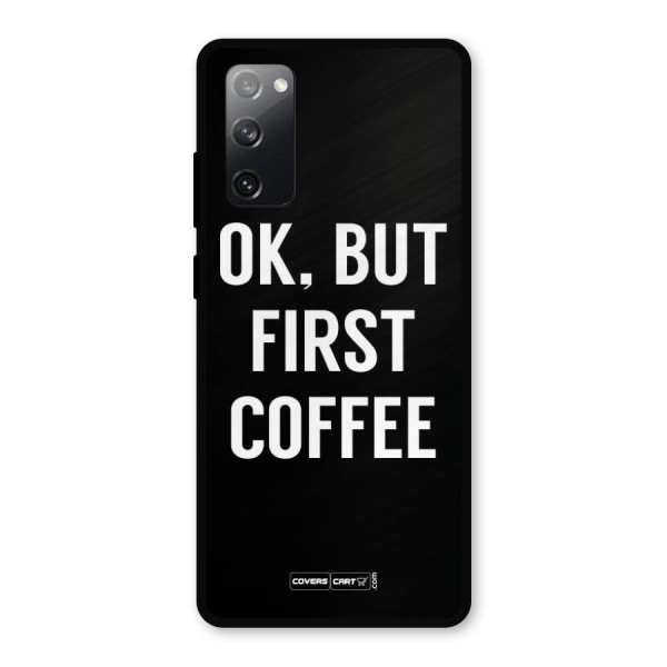 But First Coffee Metal Back Case for Galaxy S20 FE