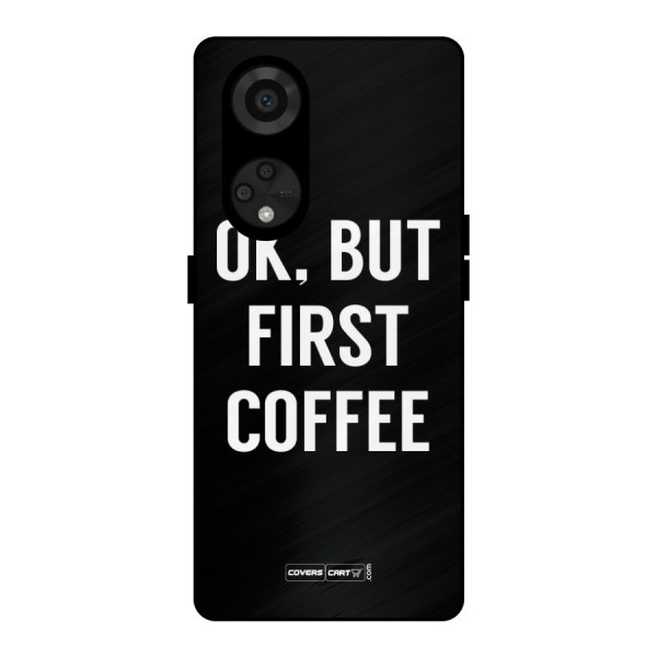 But First Coffee Metal Back Case for Reno8 T 5G