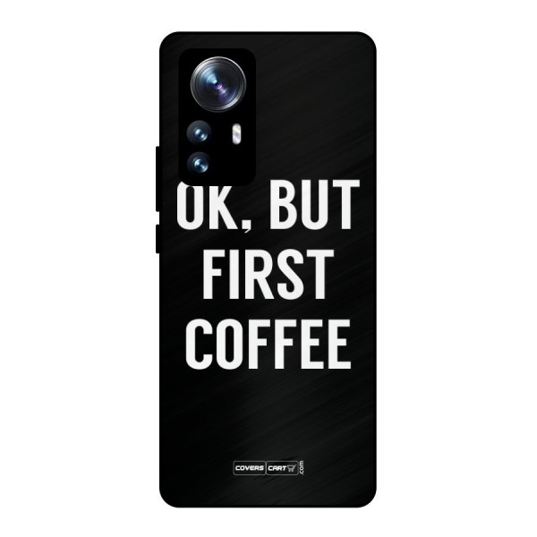 But First Coffee Metal Back Case for Xiaomi 12 Pro