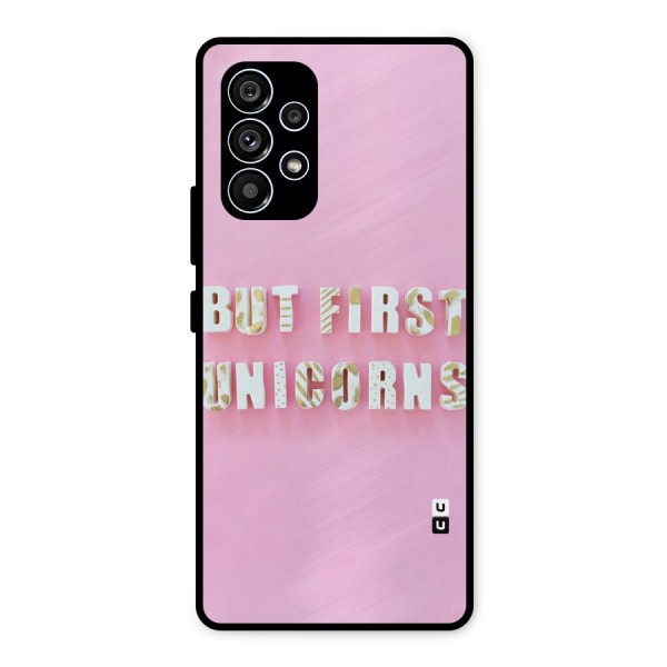 But First Unicorns Metal Back Case for Galaxy A53 5G