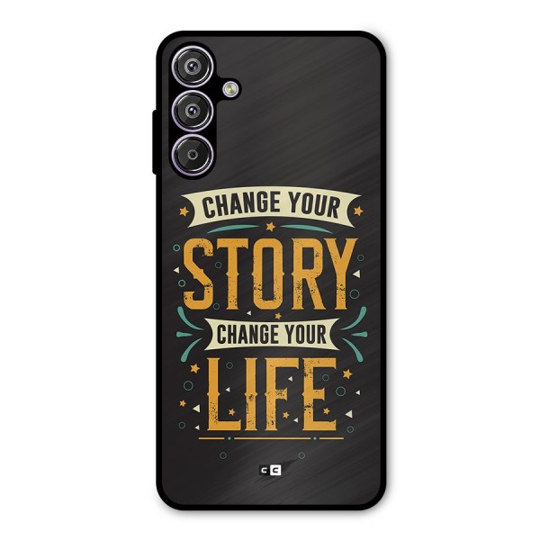 Change Your Life Metal Back Case for Galaxy F15