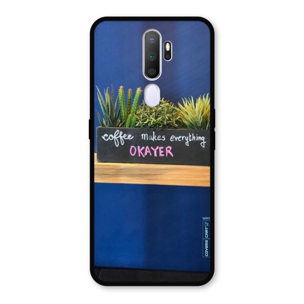 Coffee Makes Everything Okayer Metal Back Case for Oppo A9 (2020)