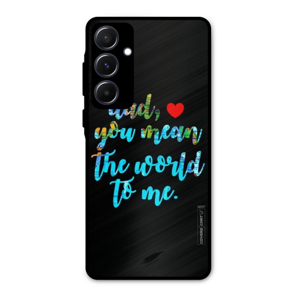 Dad You Mean World to Me Metal Back Case for Galaxy A55
