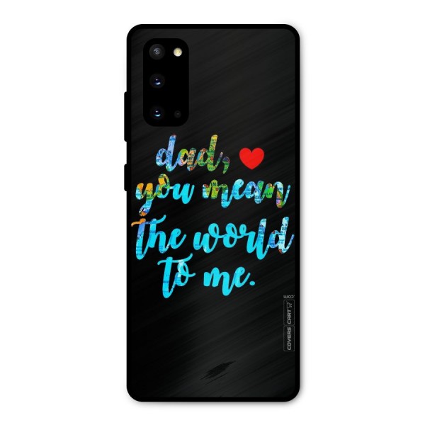 Dad You Mean World to Me Metal Back Case for Galaxy S20