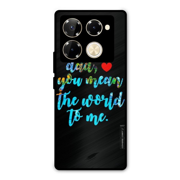 Dad You Mean World to Me Metal Back Case for Infinix Note 40 Pro