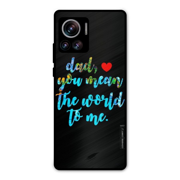 Dad You Mean World to Me Metal Back Case for Motorola Edge 30 Ultra