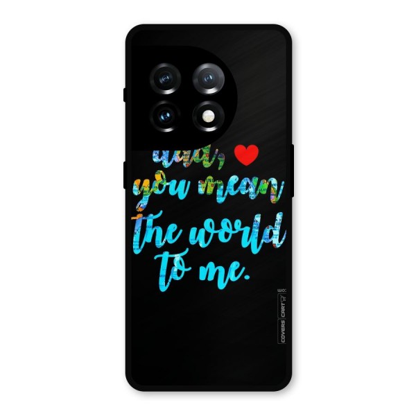 Dad You Mean World to Me Metal Back Case for OnePlus 11
