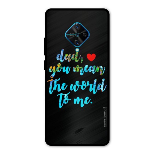 Dad You Mean World to Me Metal Back Case for Vivo S1 Pro