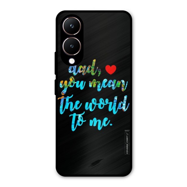Dad You Mean World to Me Metal Back Case for Vivo Y28