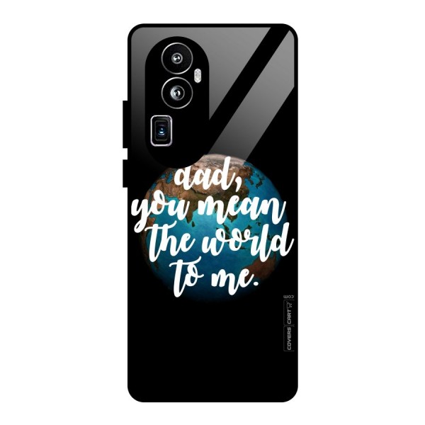 Dad You Mean World to Mes Glass Back Case for Oppo Reno10 Pro Plus