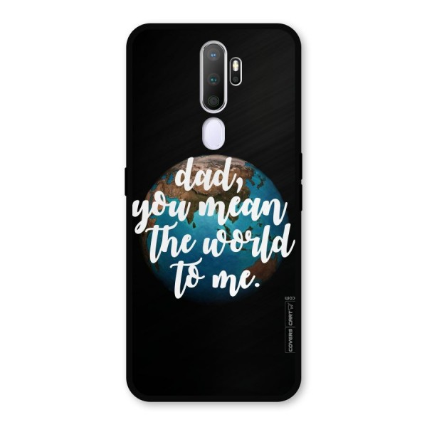 Dad You Mean World to Mes Metal Back Case for Oppo A9 (2020)