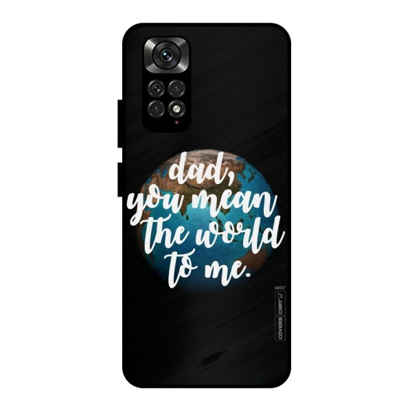 Dad You Mean World to Mes Metal Back Case for Redmi Note 11 Pro