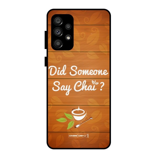 Did Someone Say Chai Metal Back Case for Galaxy A73 5G