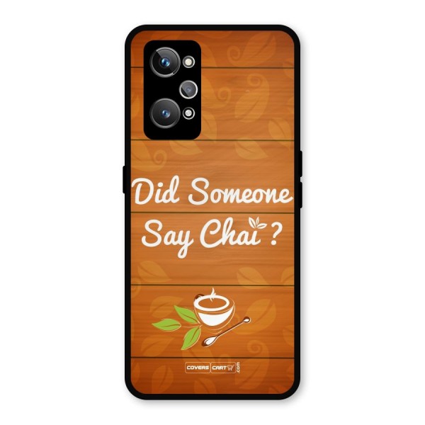 Did Someone Say Chai Metal Back Case for Realme GT 2