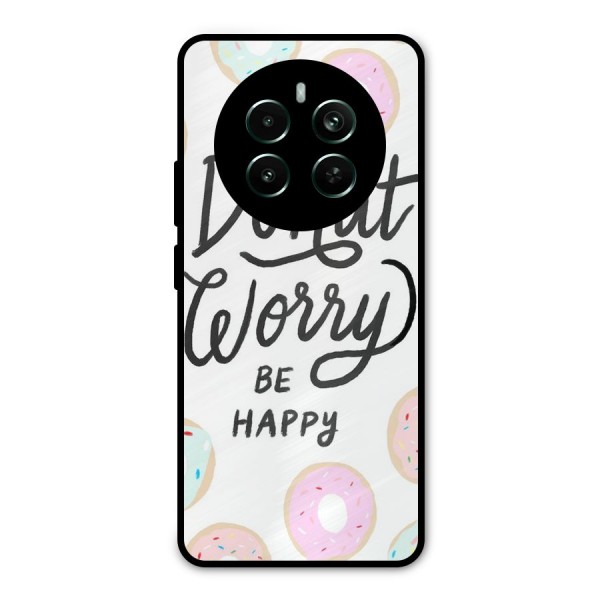 Donut Worry Be Happy Metal Back Case for Realme 12 Plus