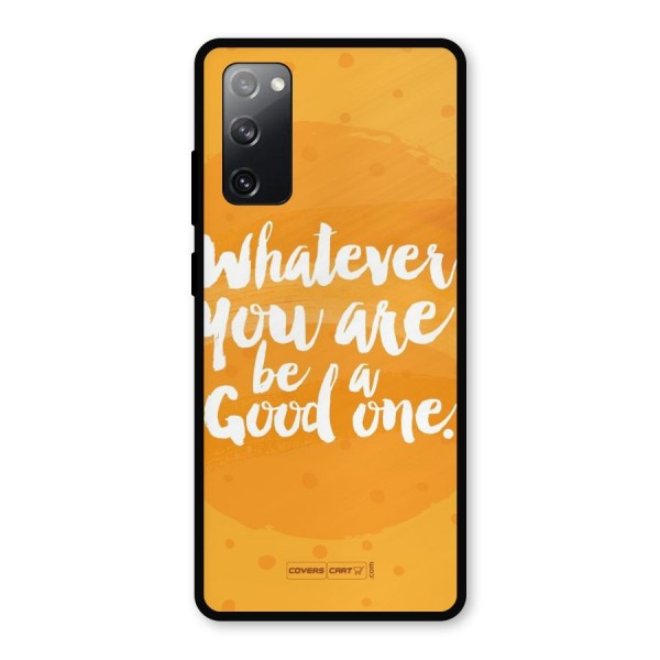 Good One Quote Metal Back Case for Galaxy S20 FE