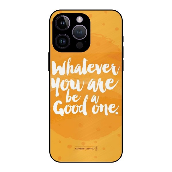 Good One Quote Metal Back Case for iPhone 14 Pro Max