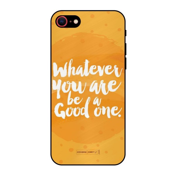 Good One Quote Metal Back Case for iPhone 8