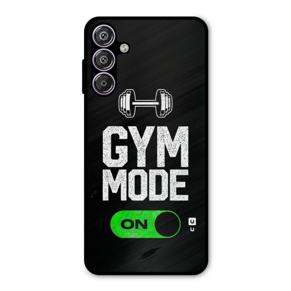 Gym Mode On Metal Back Case for Galaxy F15