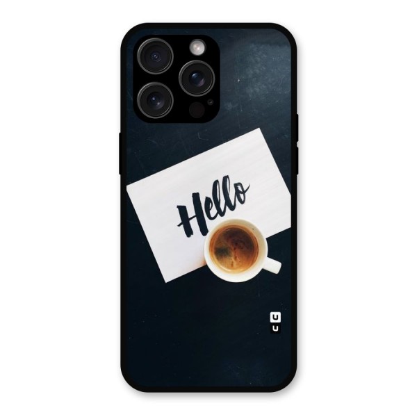 Hello Coffee Metal Back Case for iPhone 15 Pro Max