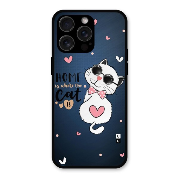 Home Where Cat Metal Back Case for iPhone 15 Pro Max