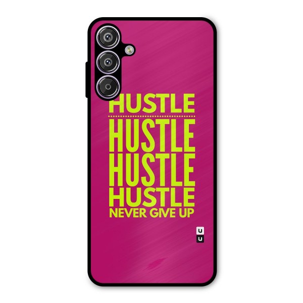 Hustle Never Give Up Metal Back Case for Galaxy F15