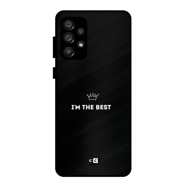 I Am The Best Metal Back Case for Galaxy A73 5G
