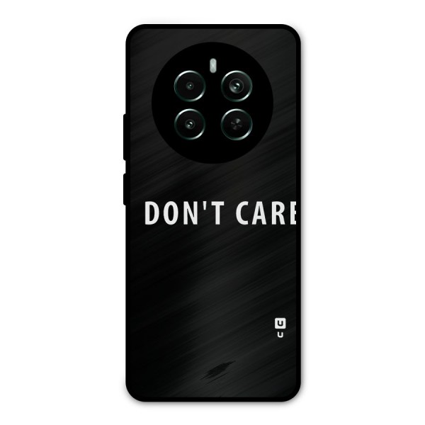 I Dont Care Typography Metal Back Case for Realme 12 Plus
