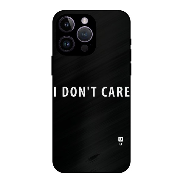 I Dont Care Typography Metal Back Case for iPhone 14 Pro Max