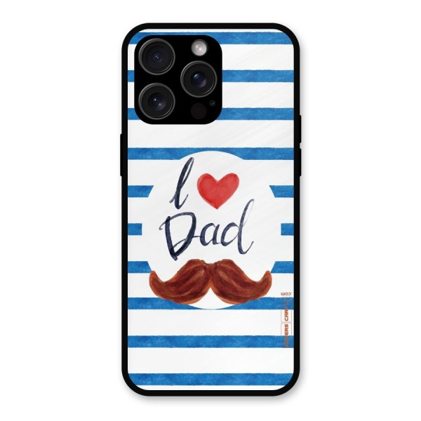 I Love Dad Metal Back Case for iPhone 15 Pro Max