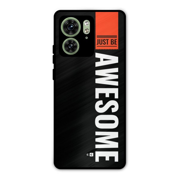 Just Be Awesome Metal Back Case for Motorola Edge 40 5G