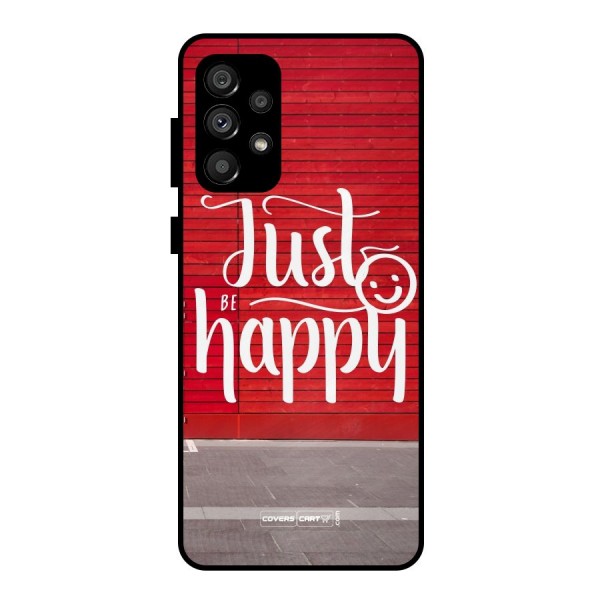 Just Be Happy Metal Back Case for Galaxy A73 5G