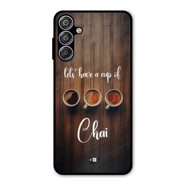 Lets Have A Cup Of Chai Metal Back Case for Galaxy F15