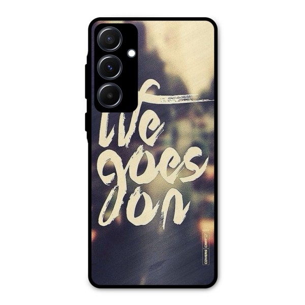 Life Goes On Metal Back Case for Galaxy A55
