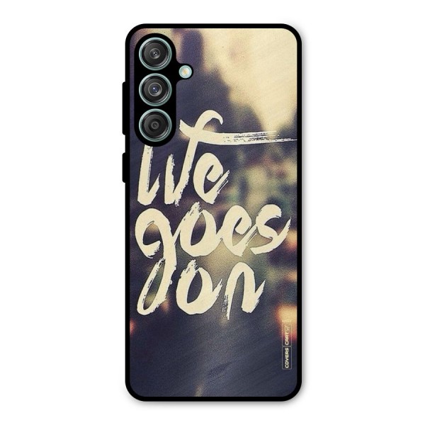 Life Goes On Metal Back Case for Galaxy M55 5G