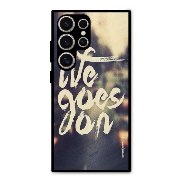 Life Goes On Metal Back Case for Galaxy S24 Ultra