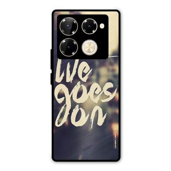 Life Goes On Metal Back Case for Infinix Note 40 Pro
