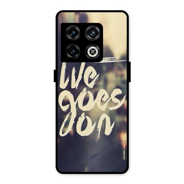 Life Goes On Metal Back Case for OnePlus 10 Pro 5G