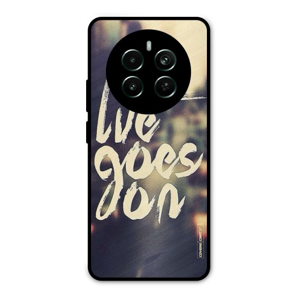 Life Goes On Metal Back Case for Realme 12 Plus