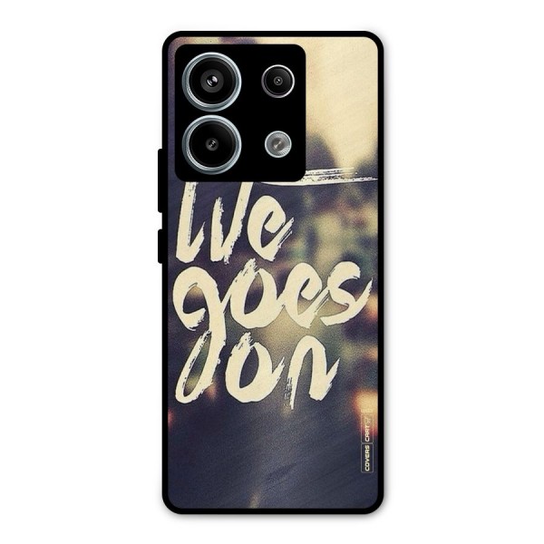 Life Goes On Metal Back Case for Redmi Note 13 Pro 5G