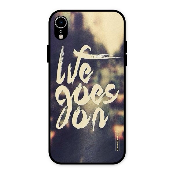 Life Goes On Metal Back Case for iPhone XR