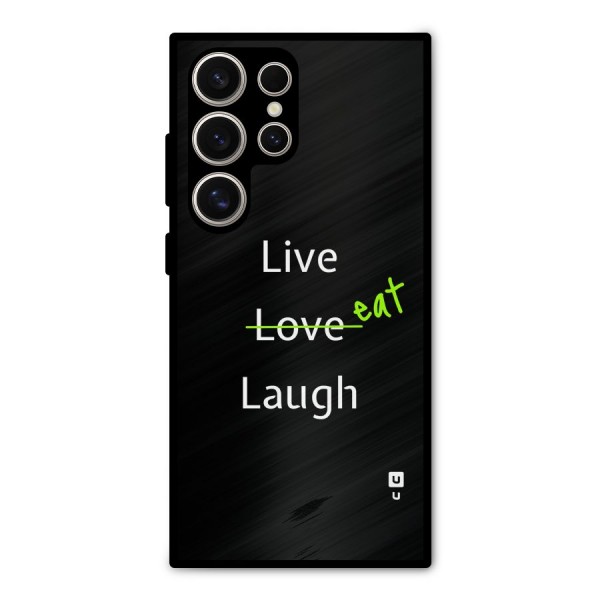 Live Eat Laugh Metal Back Case for Galaxy S24 Ultra