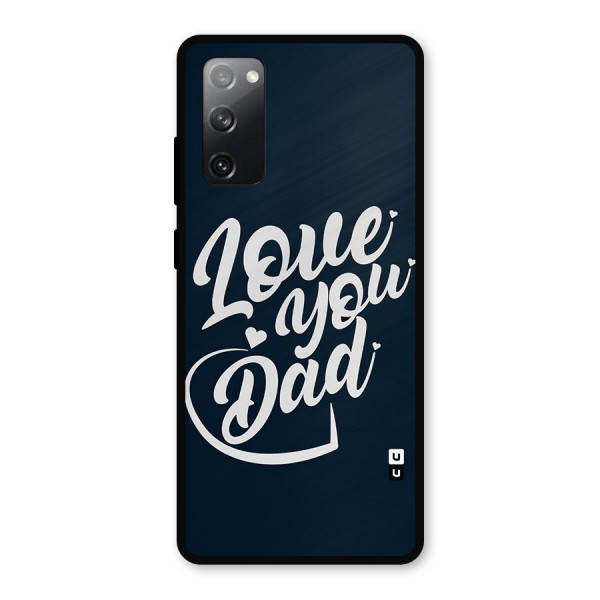 Love You Dad Metal Back Case for Galaxy S20 FE