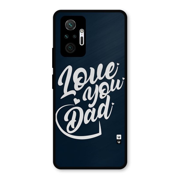 Love You Dad Metal Back Case for Redmi Note 10 Pro