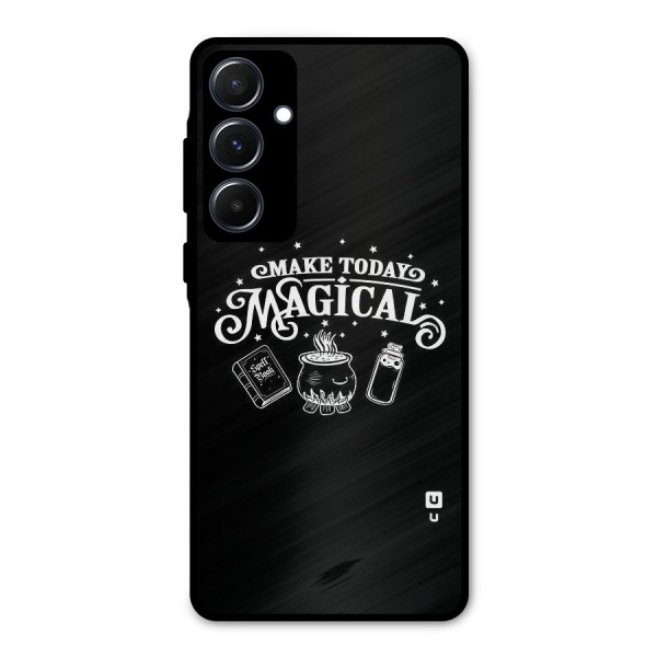 Make Today Magical Metal Back Case for Galaxy A55