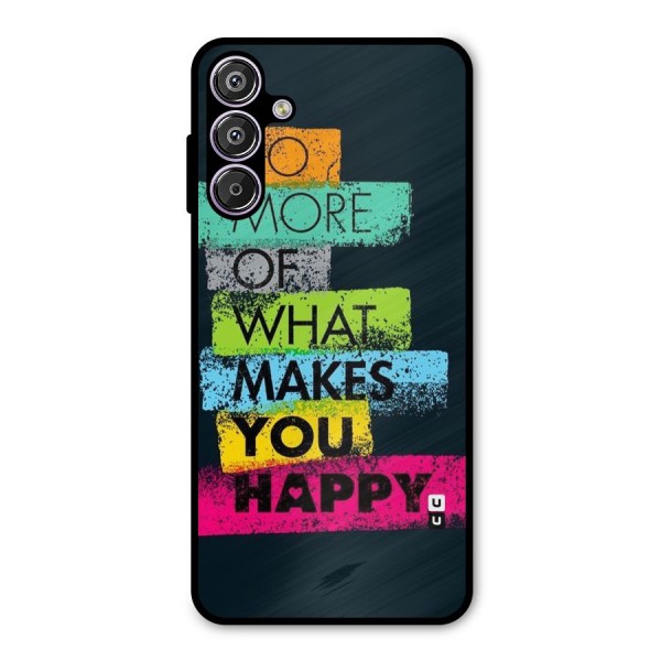 Makes You Happy Metal Back Case for Galaxy F15