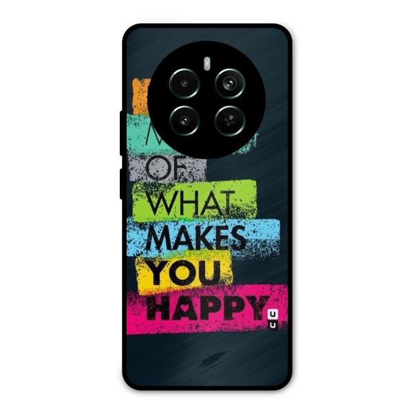 Makes You Happy Metal Back Case for Realme 12 Plus