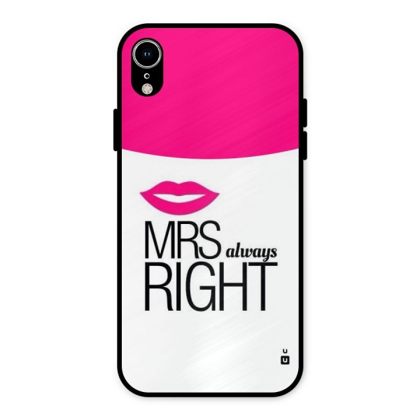 Mrs always right Metal Back Case for iPhone XR