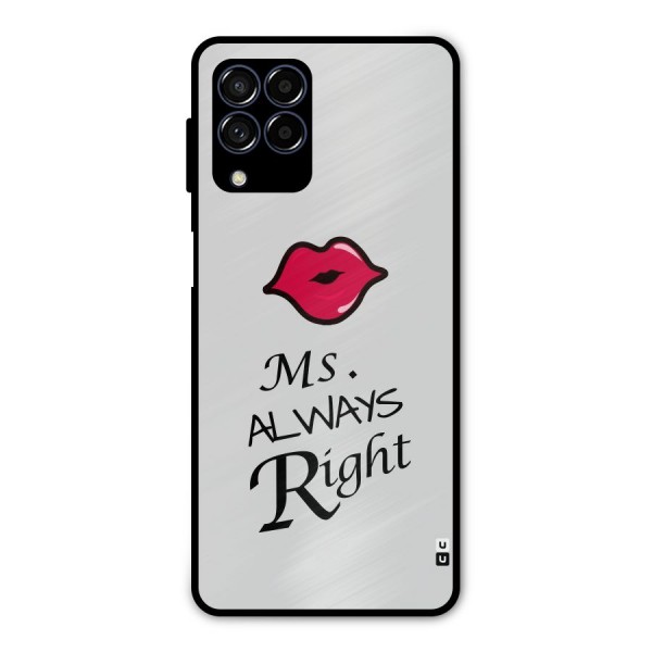 Ms. Always Right. Metal Back Case for Galaxy M53 5G